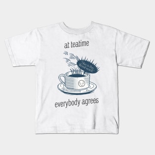 At teatime, everybody agrees, I'm the problem, Gift for her, Holiday Gift, Anti-Hero Kids T-Shirt